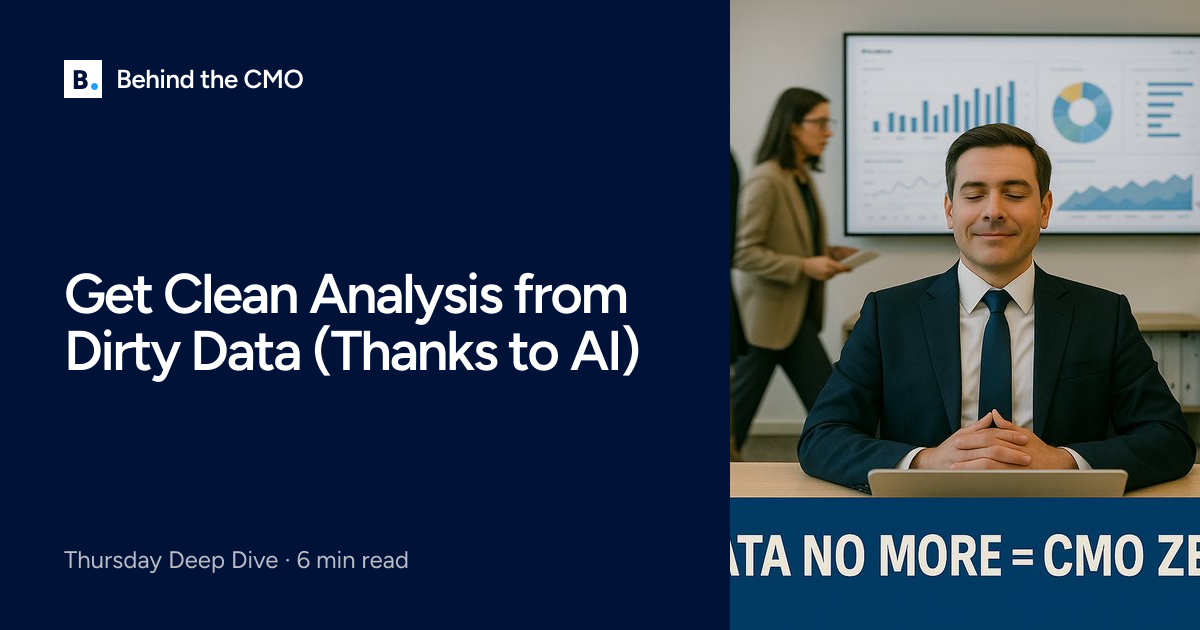 Get Clean Analysis from Dirty Data (Thanks to AI) | Behind the CMO